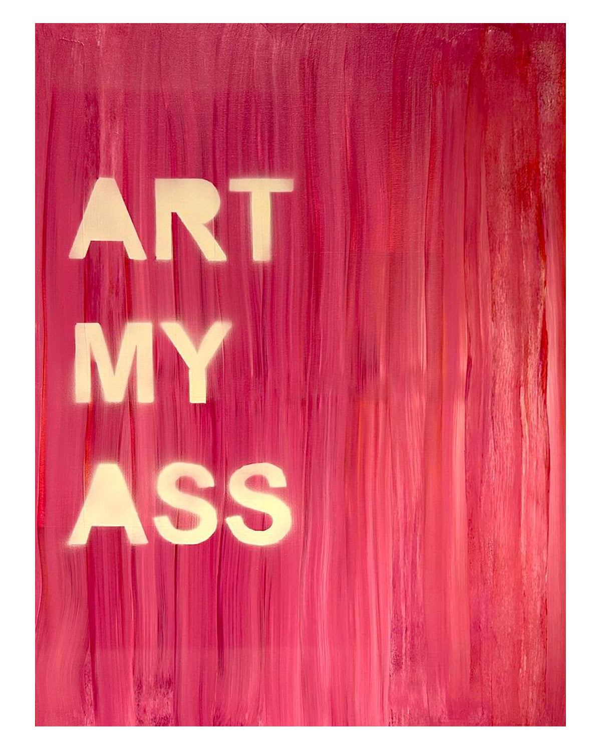 ART MY ASS (01) - ORIGINAL WORK - 60x80cm